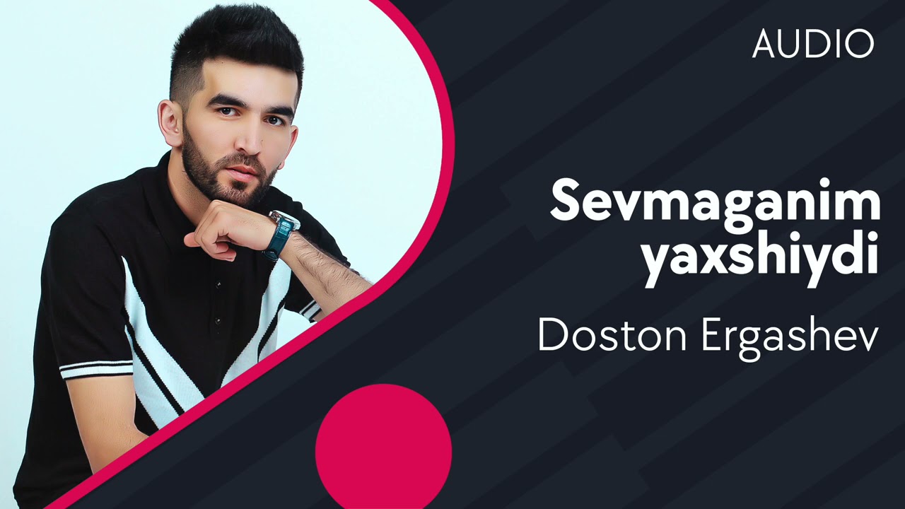 DOSTON ERGASHEV - SEVMAGANIM YAXSHIYDI (HD KLIP)