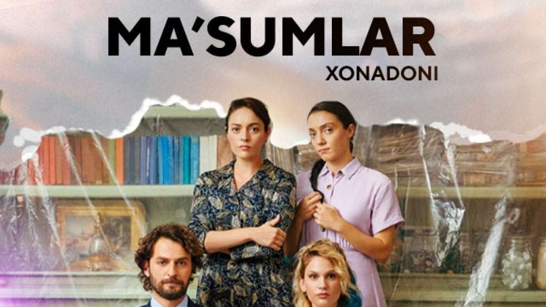 Ma'sumlar Xonadoni turk seriali  o'zbek tilida barcha qismlar